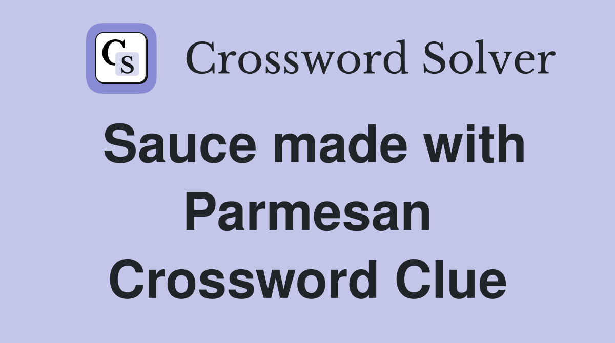 Sauce made with Parmesan Crossword Clue Answers Crossword Solver